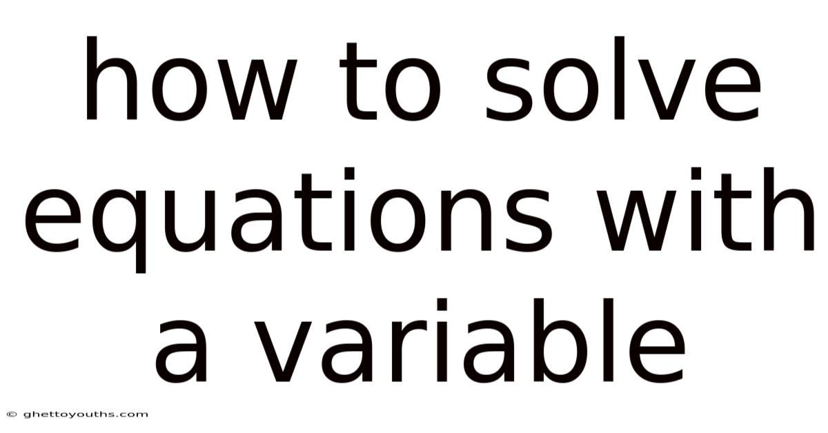 How To Solve Equations With A Variable