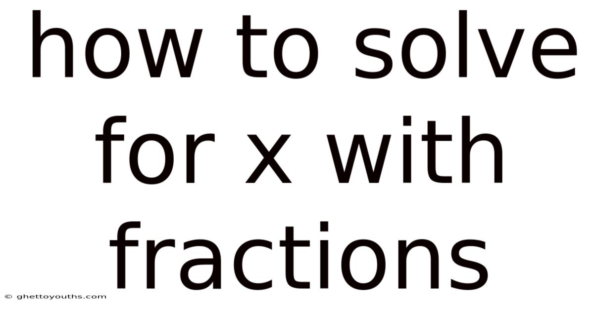 How To Solve For X With Fractions