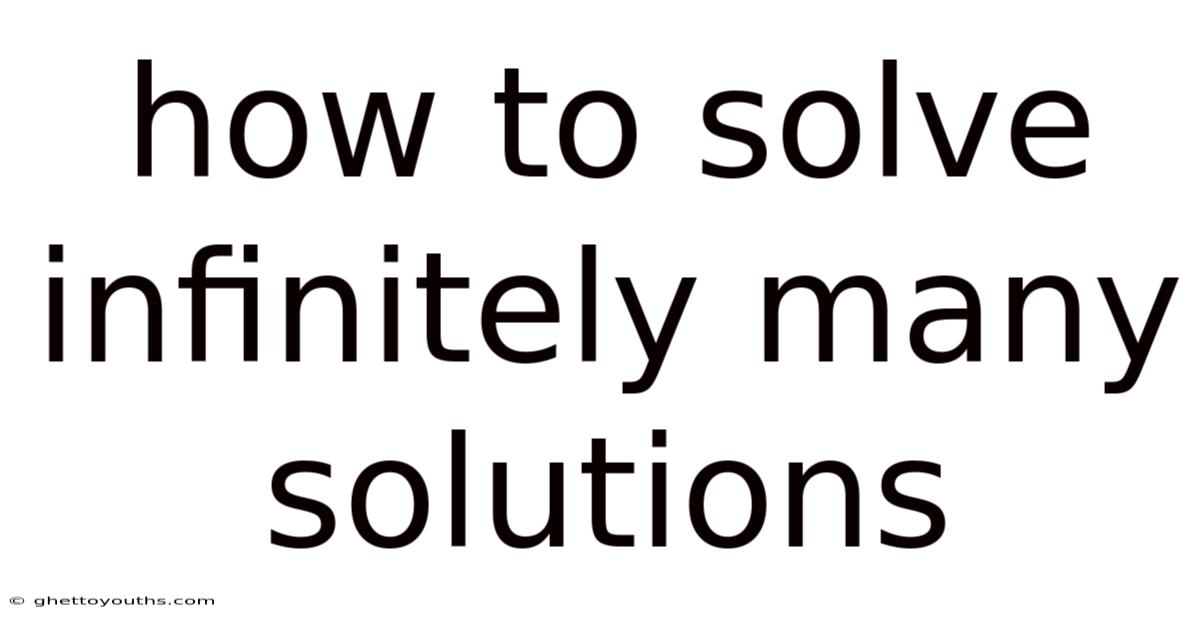How To Solve Infinitely Many Solutions