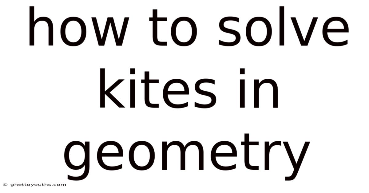 How To Solve Kites In Geometry