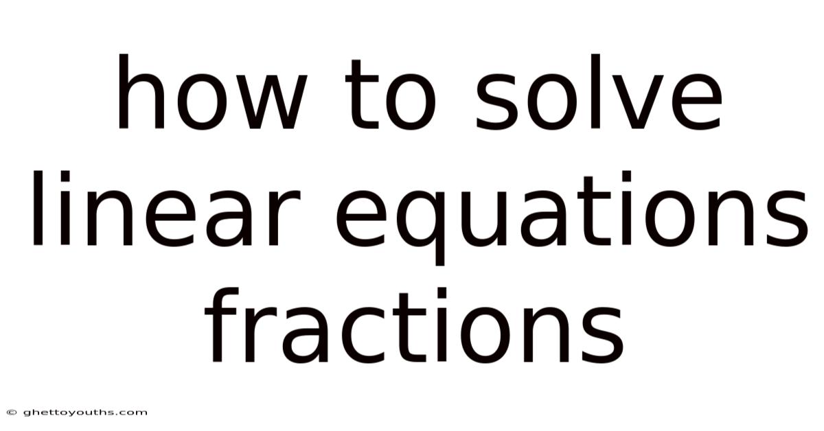 How To Solve Linear Equations Fractions