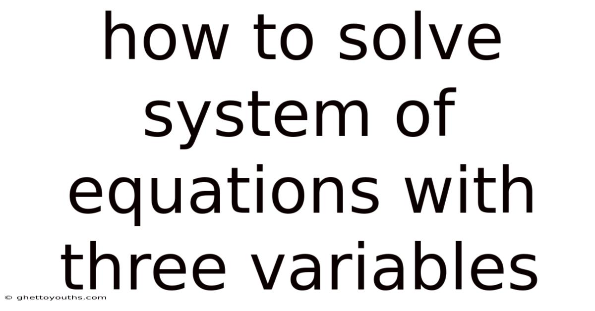 How To Solve System Of Equations With Three Variables