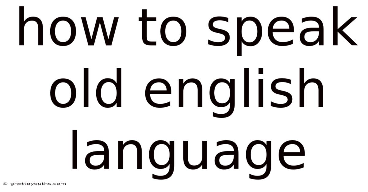 How To Speak Old English Language