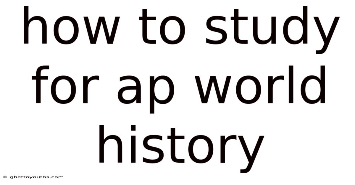 How To Study For Ap World History