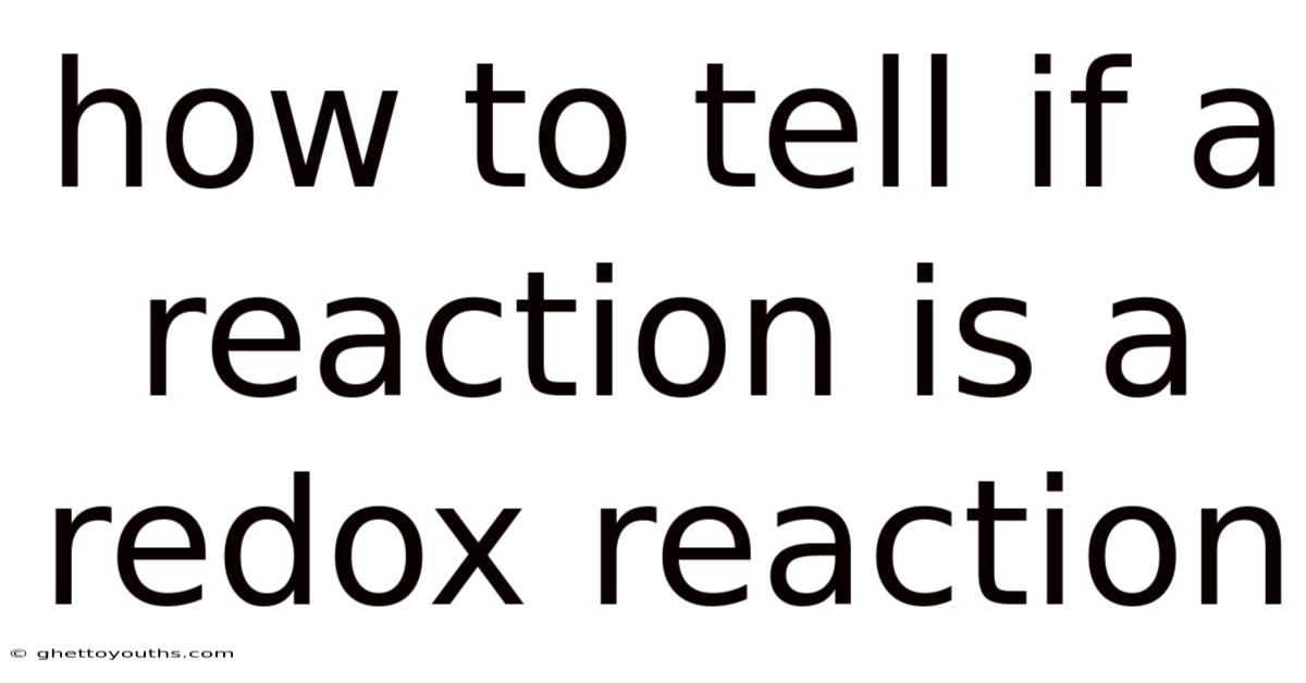 How To Tell If A Reaction Is A Redox Reaction