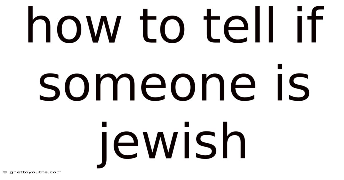 How To Tell If Someone Is Jewish