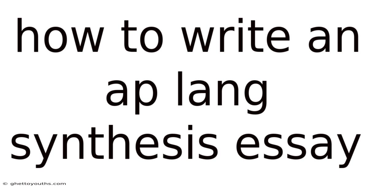 How To Write An Ap Lang Synthesis Essay