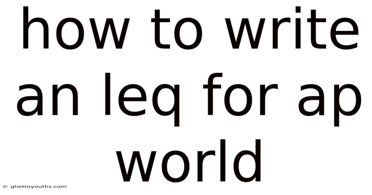 How To Write An Leq For Ap World