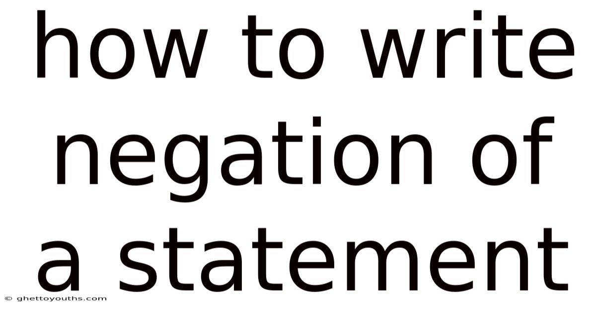 How To Write Negation Of A Statement