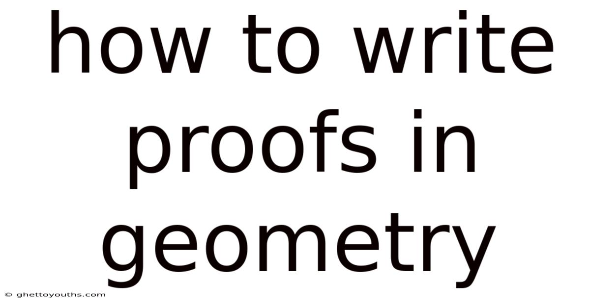 How To Write Proofs In Geometry