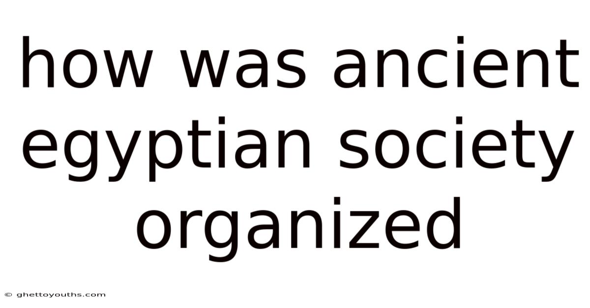 How Was Ancient Egyptian Society Organized