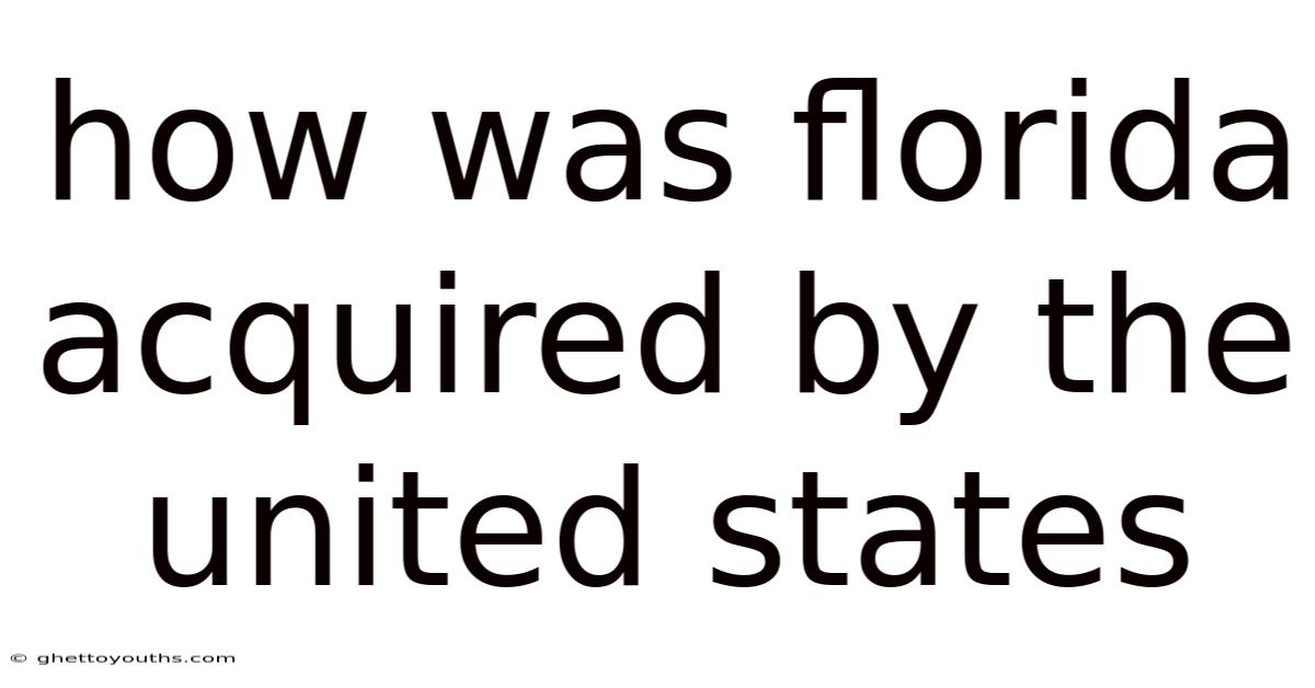 How Was Florida Acquired By The United States
