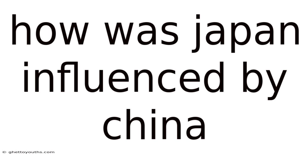 How Was Japan Influenced By China