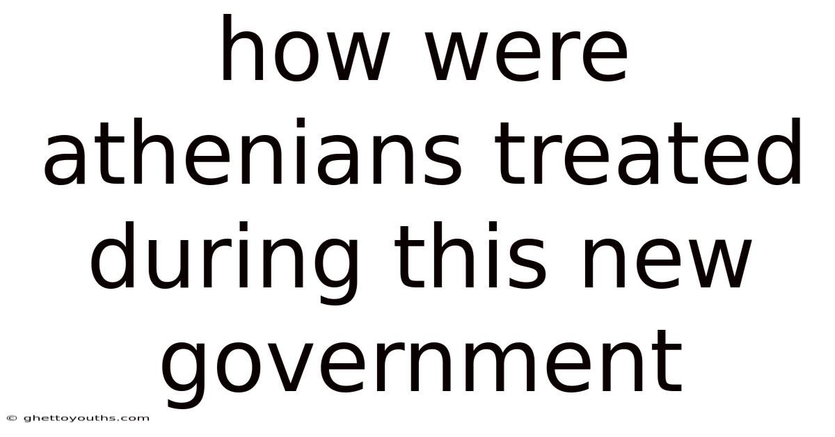 How Were Athenians Treated During This New Government