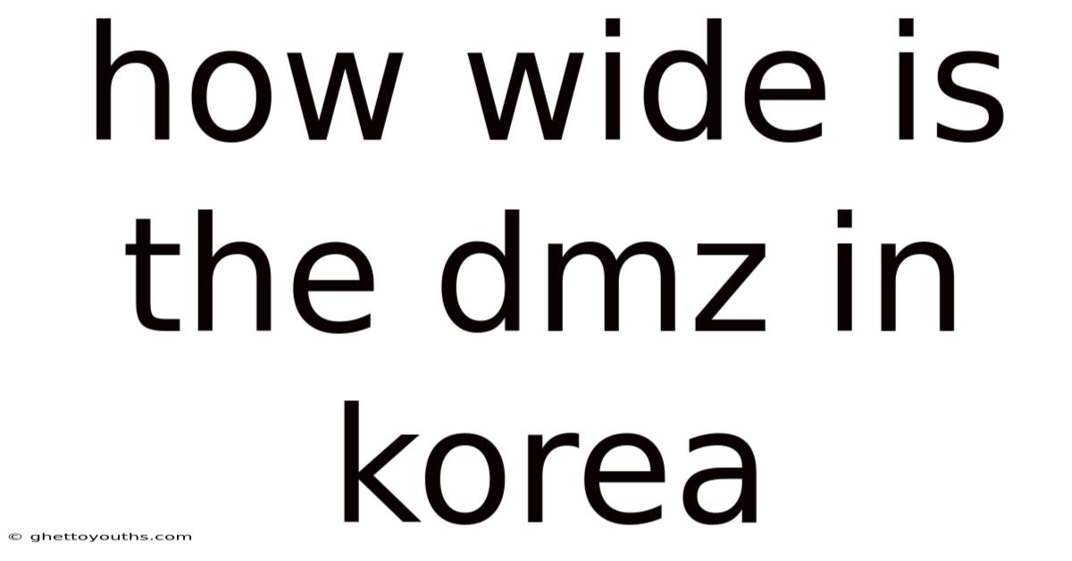 How Wide Is The Dmz In Korea