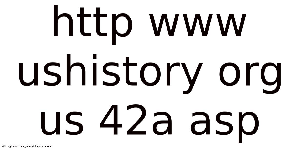 Http Www Ushistory Org Us 42a Asp