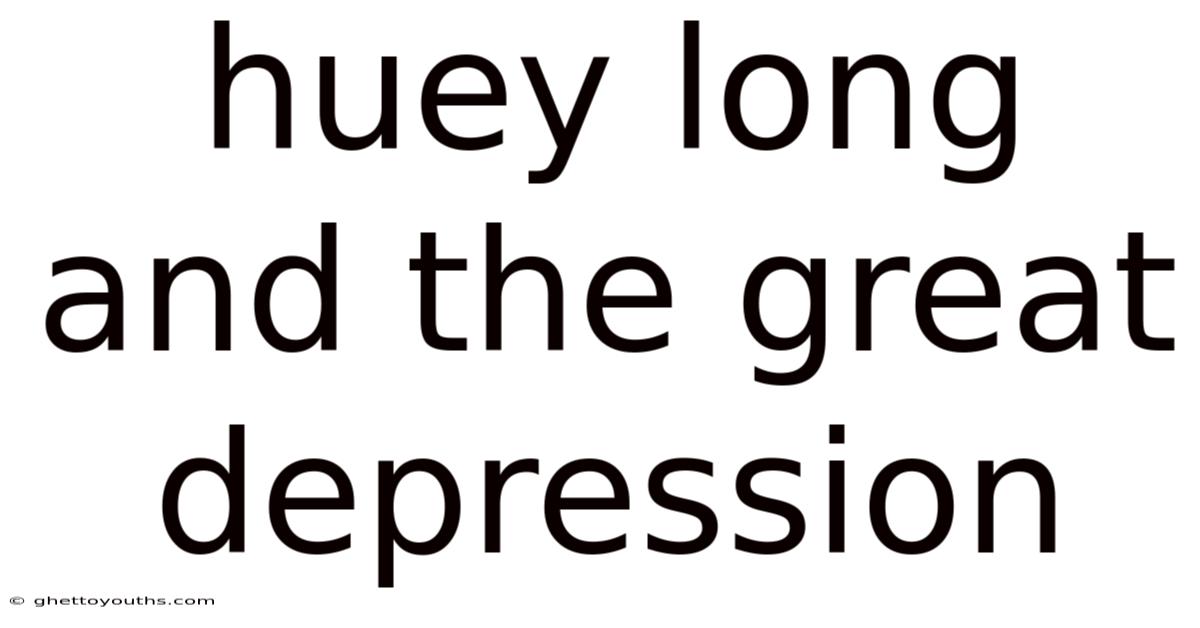 Huey Long And The Great Depression