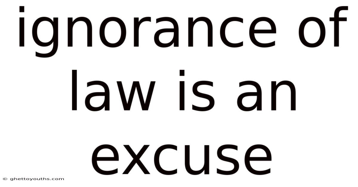 Ignorance Of Law Is An Excuse