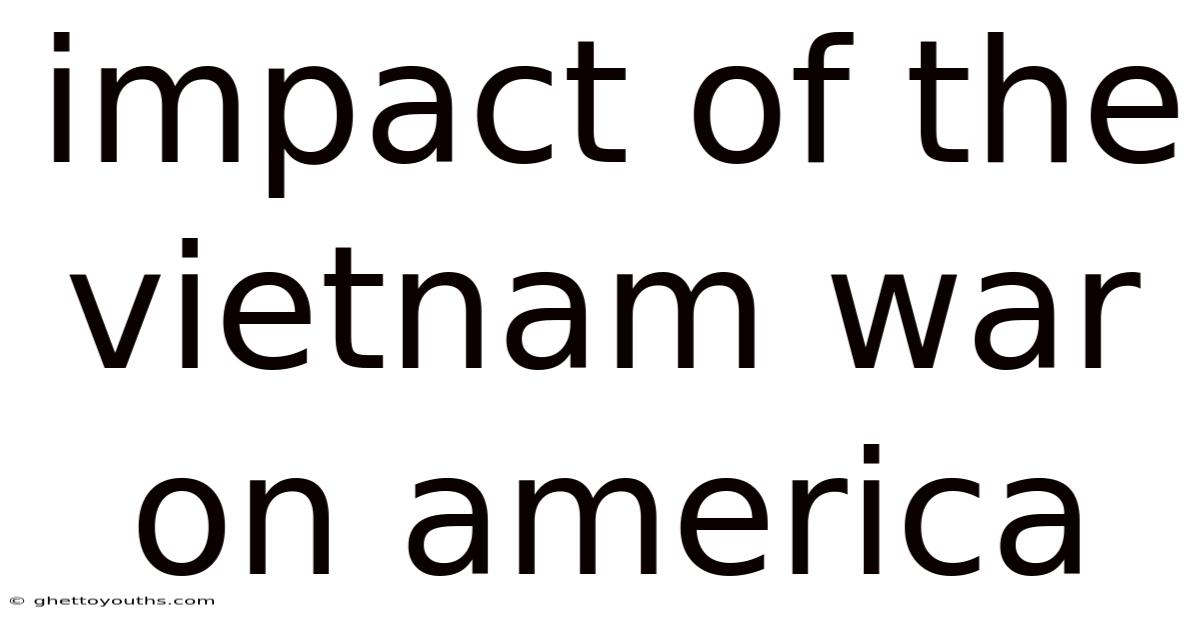 Impact Of The Vietnam War On America