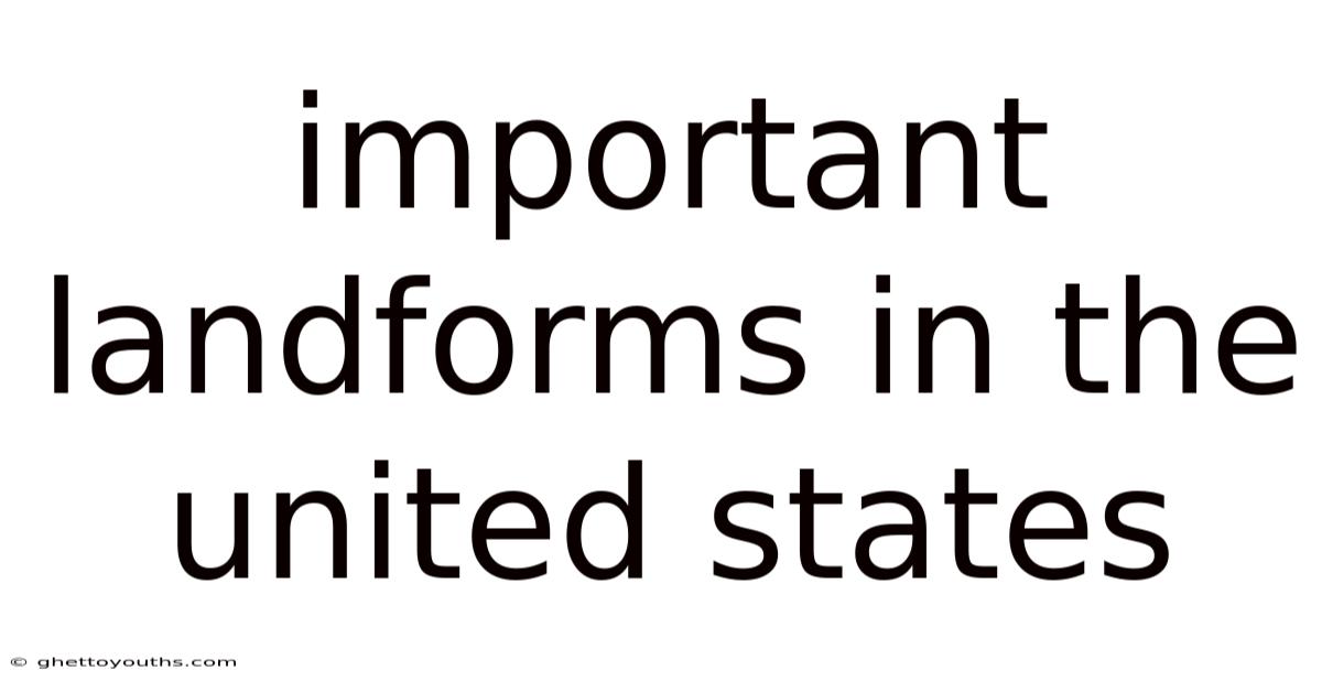Important Landforms In The United States