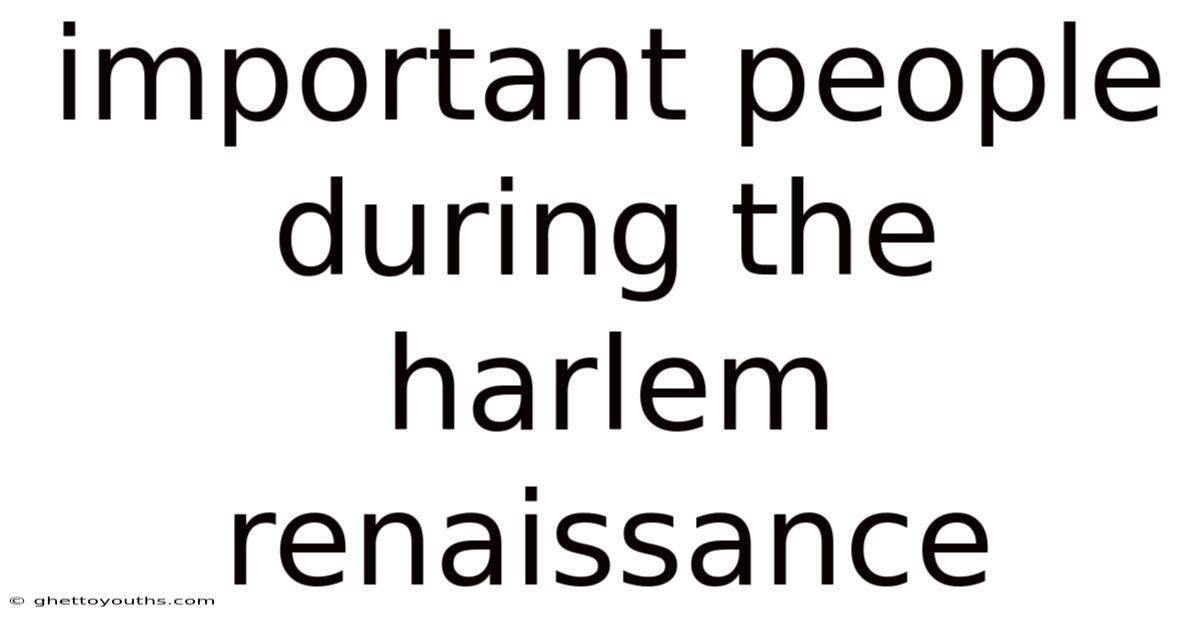 Important People During The Harlem Renaissance