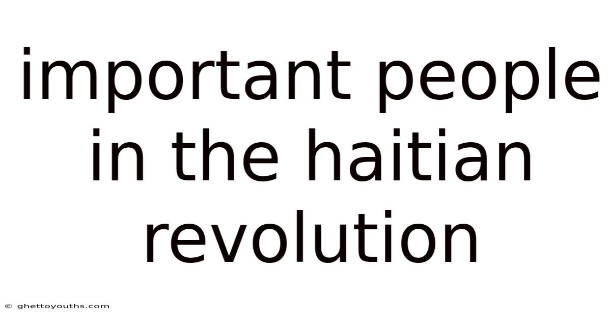 Important People In The Haitian Revolution