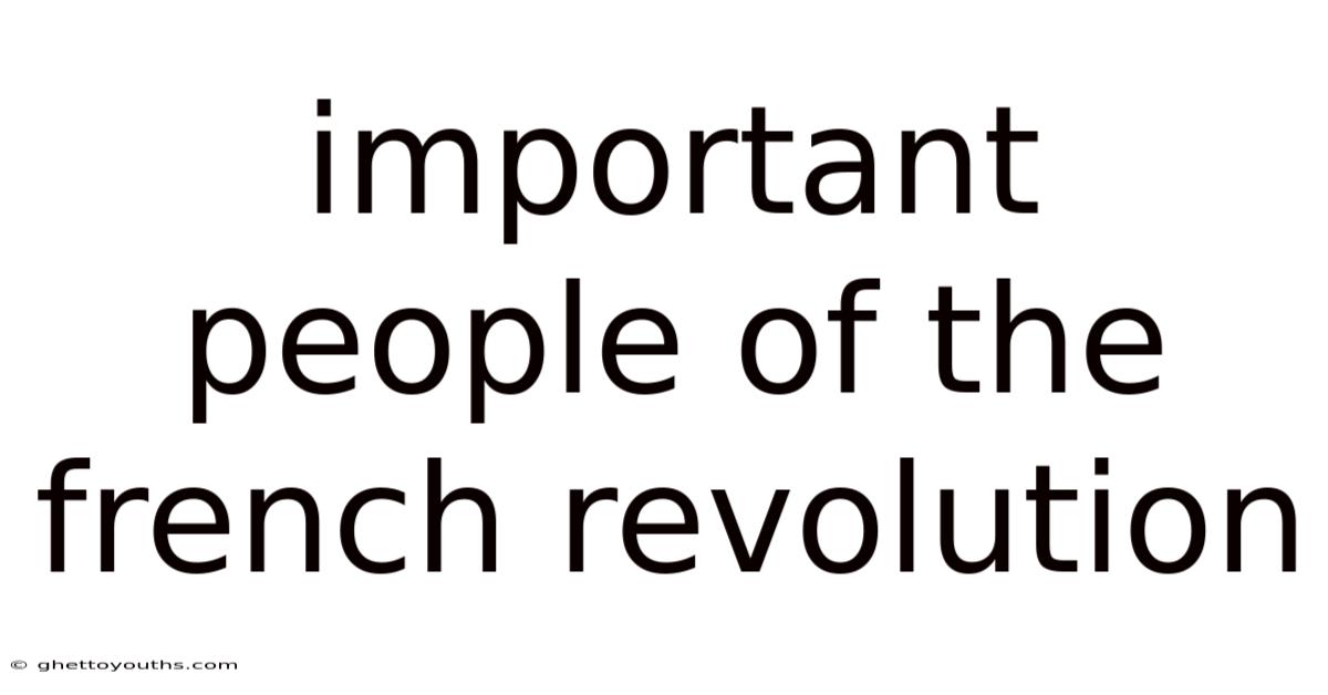 Important People Of The French Revolution