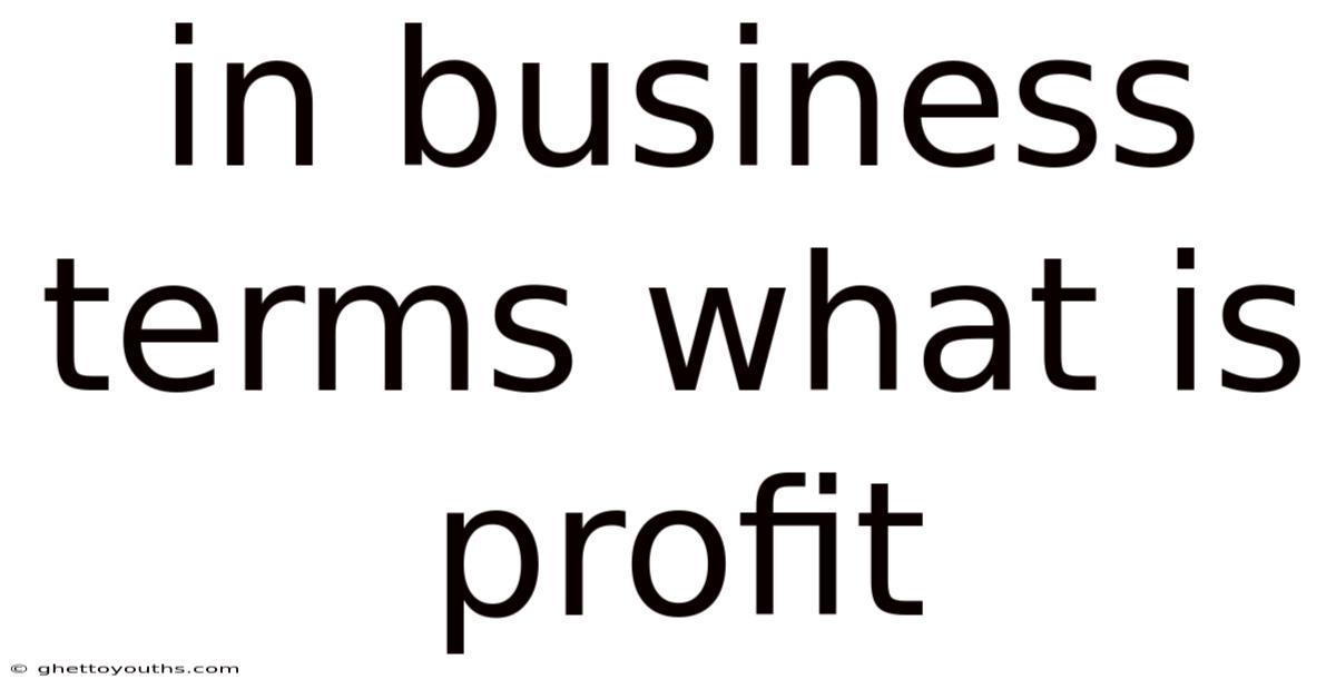 In Business Terms What Is Profit