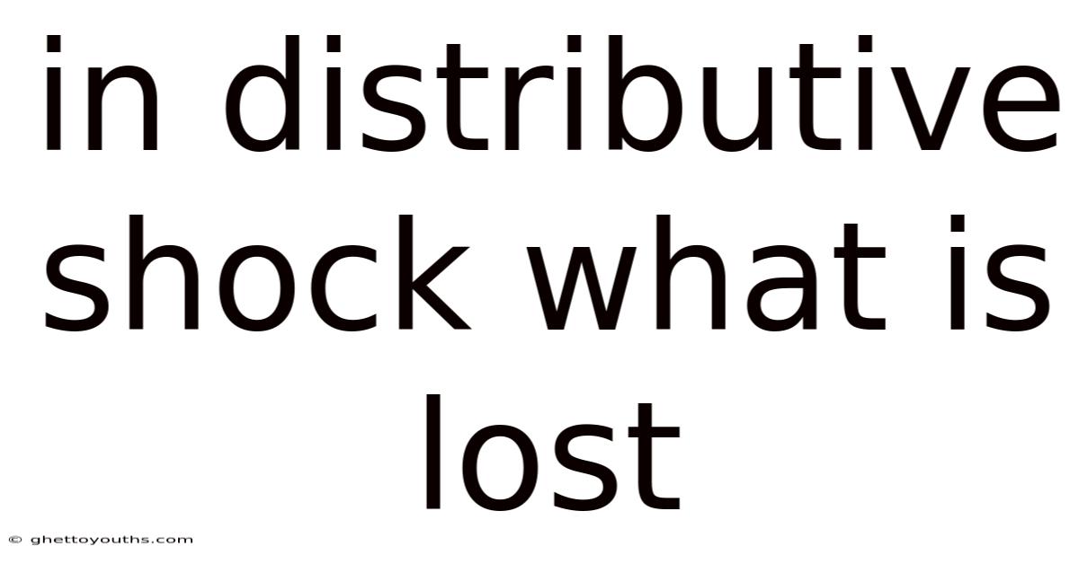 In Distributive Shock What Is Lost