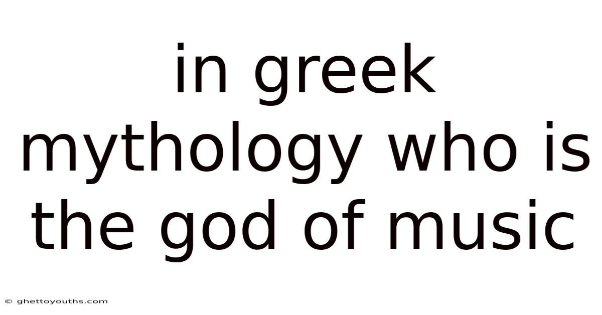 In Greek Mythology Who Is The God Of Music
