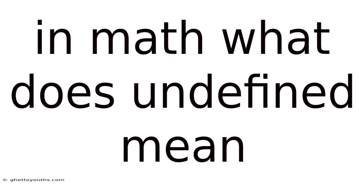 In Math What Does Undefined Mean