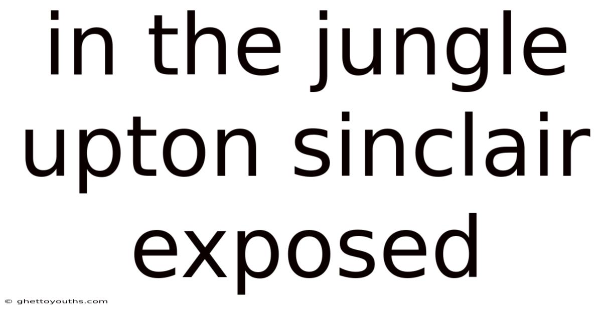 In The Jungle Upton Sinclair Exposed
