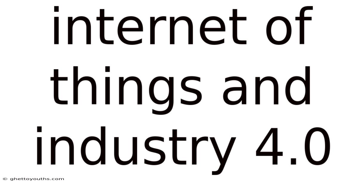 Internet Of Things And Industry 4.0