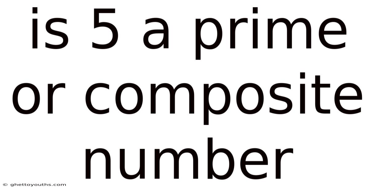 Is 5 A Prime Or Composite Number