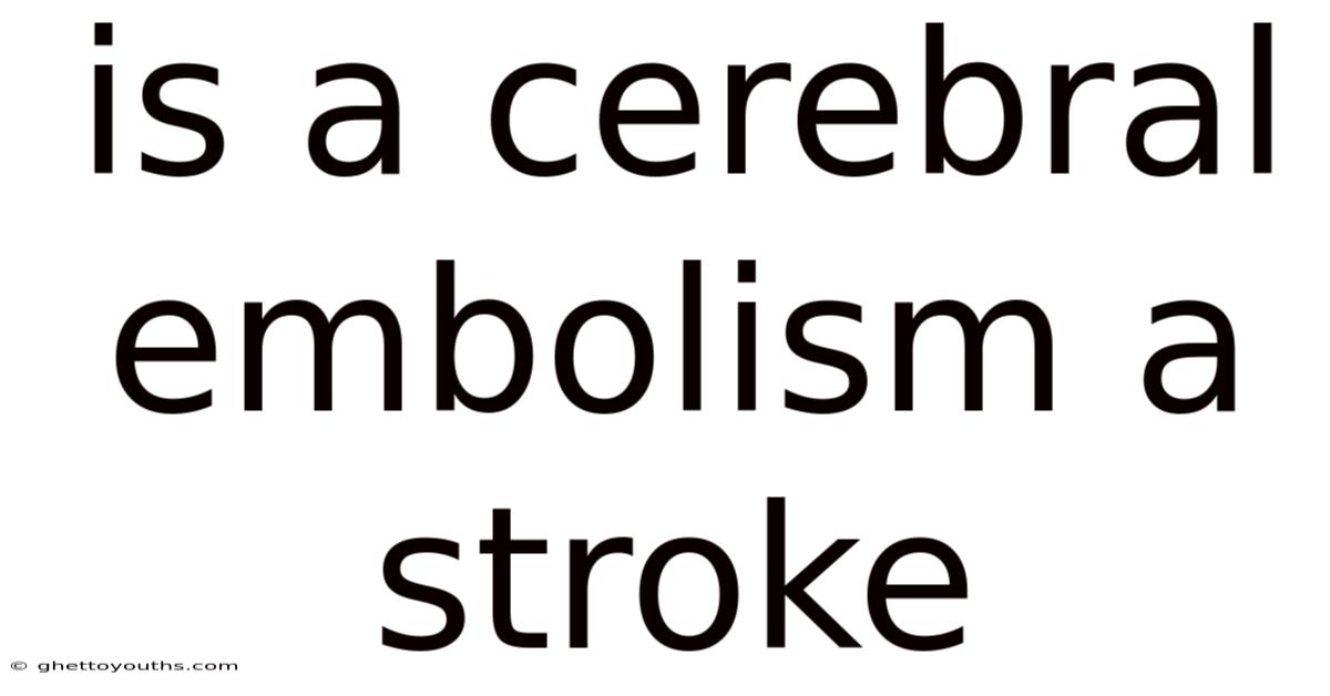 Is A Cerebral Embolism A Stroke