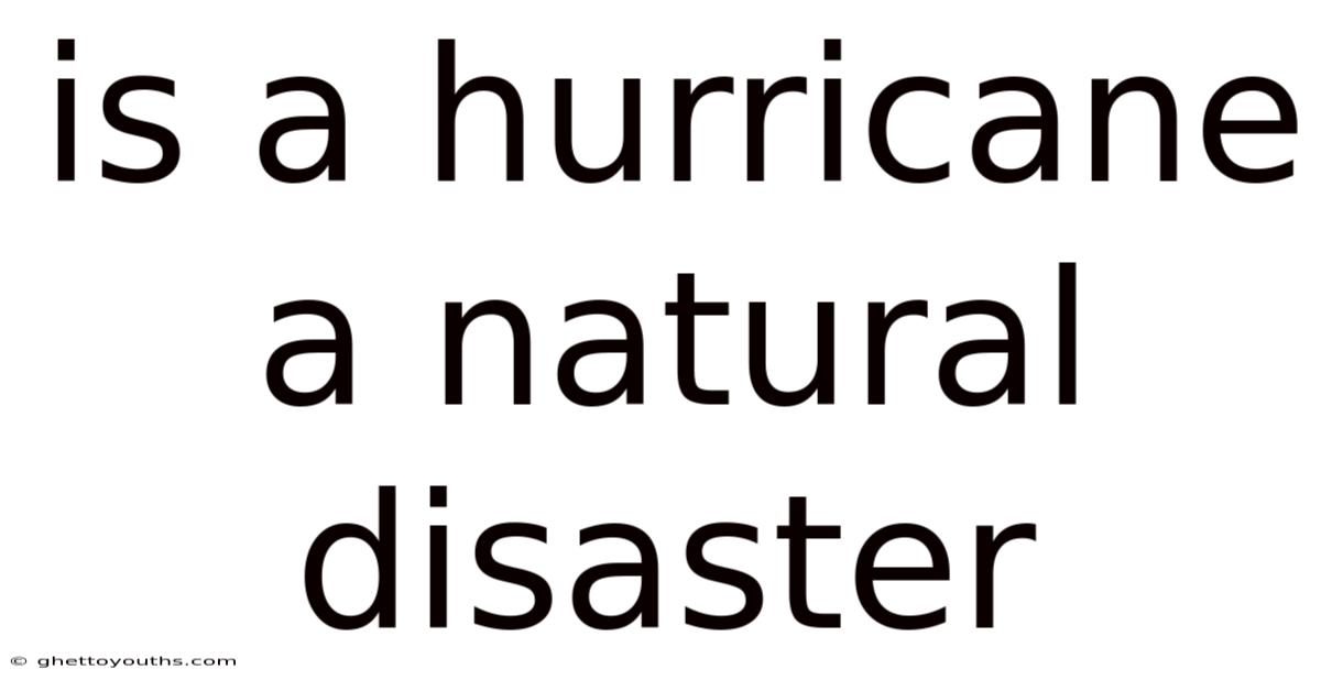 Is A Hurricane A Natural Disaster