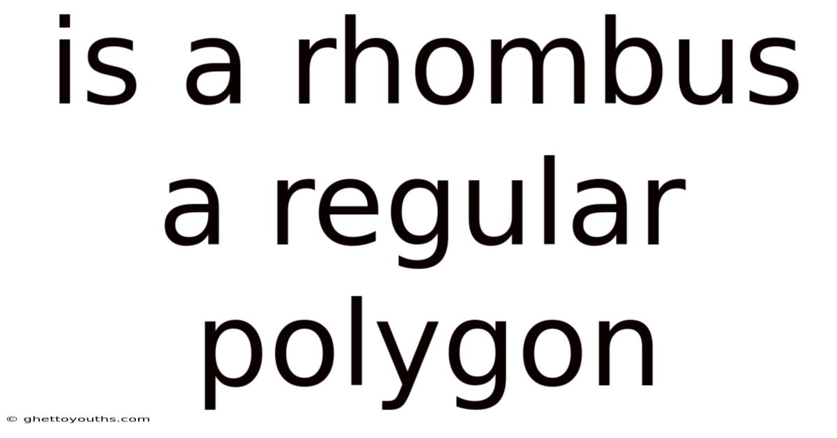 Is A Rhombus A Regular Polygon