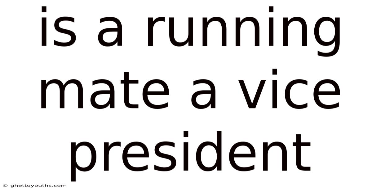 Is A Running Mate A Vice President