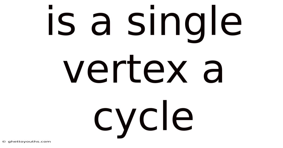 Is A Single Vertex A Cycle