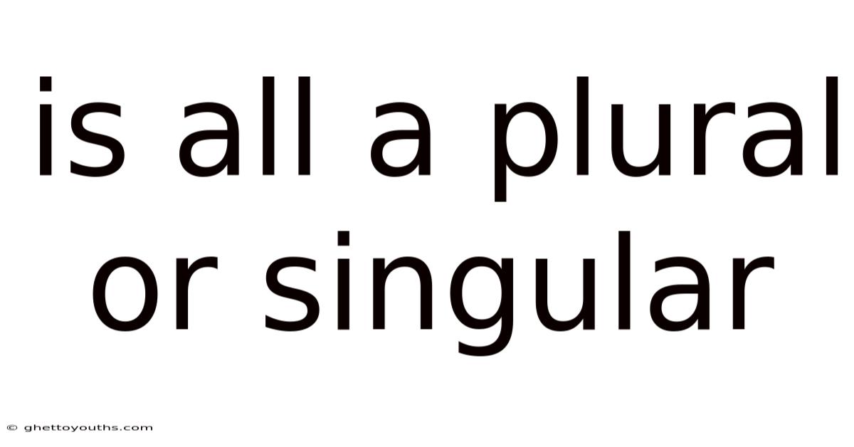 Is All A Plural Or Singular