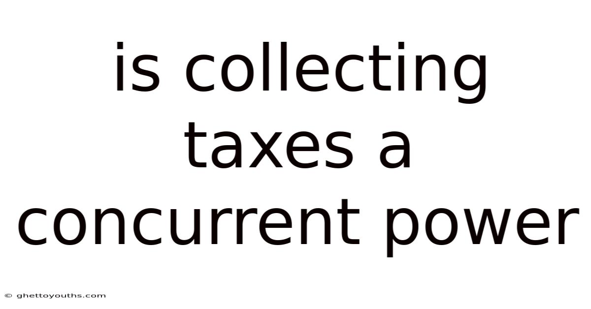 Is Collecting Taxes A Concurrent Power