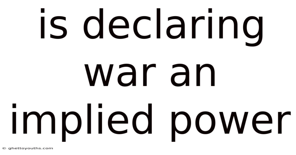 Is Declaring War An Implied Power