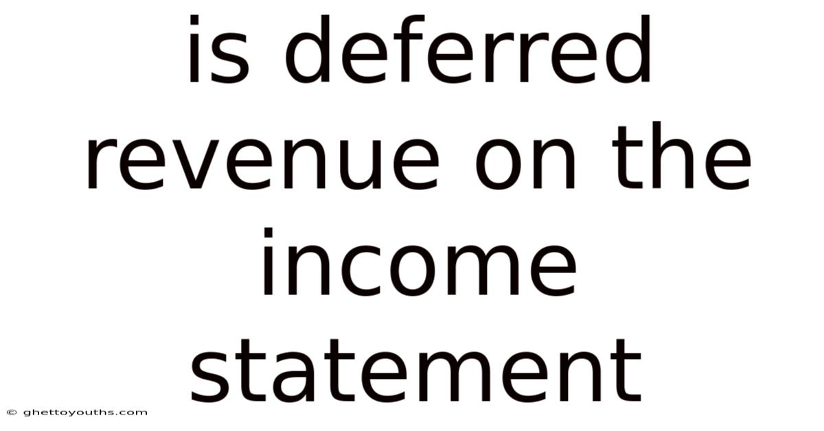 Is Deferred Revenue On The Income Statement