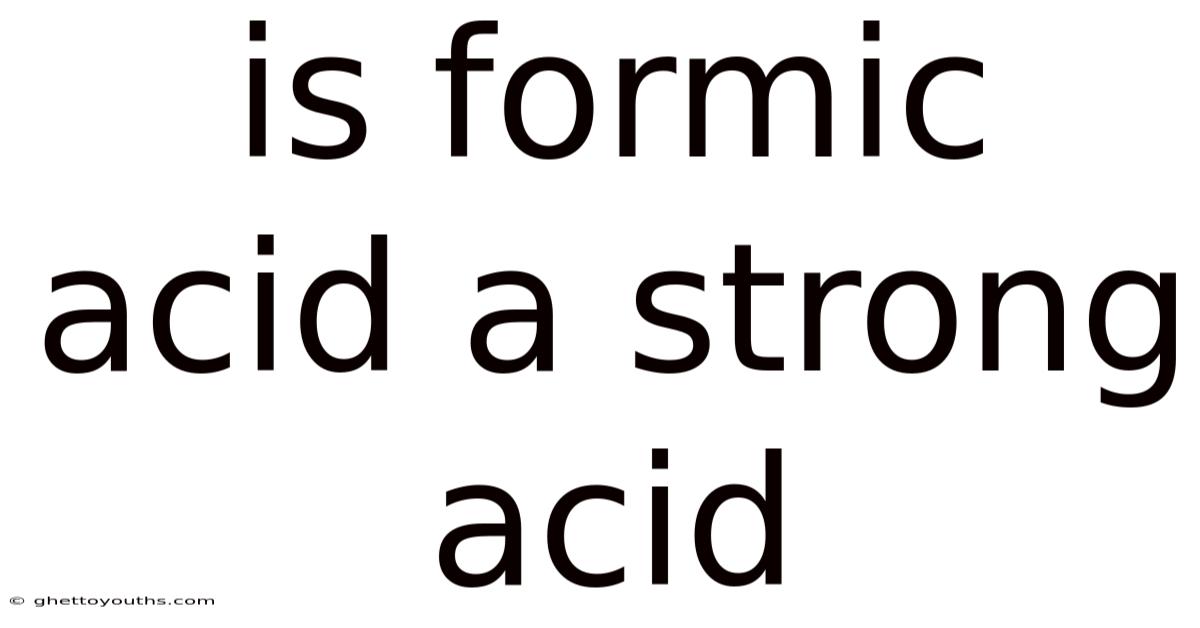 Is Formic Acid A Strong Acid