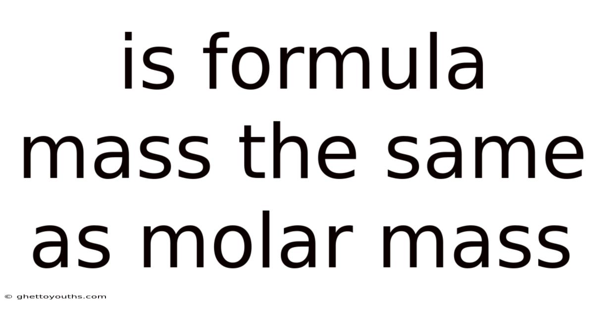 Is Formula Mass The Same As Molar Mass
