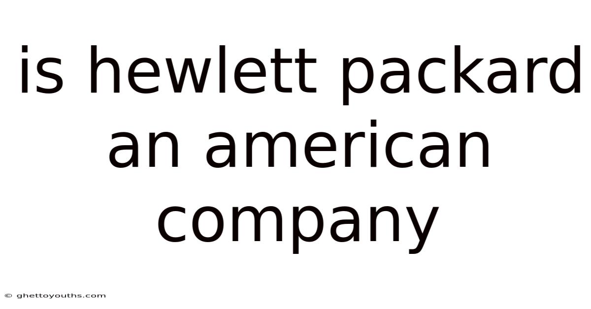 Is Hewlett Packard An American Company