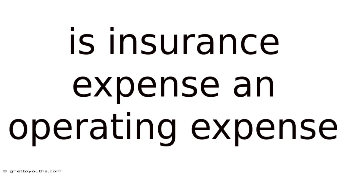 Is Insurance Expense An Operating Expense