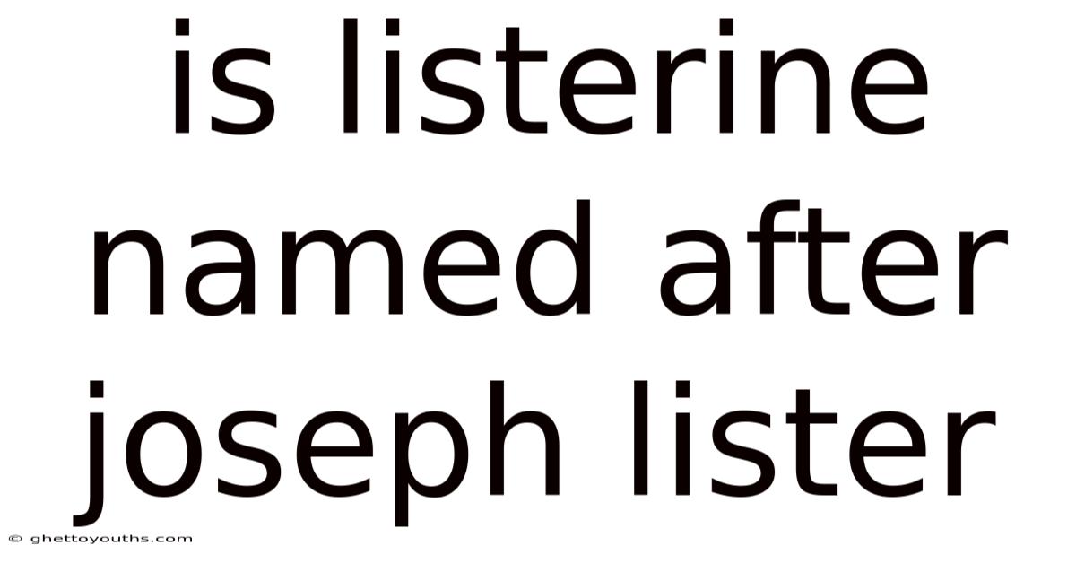 Is Listerine Named After Joseph Lister