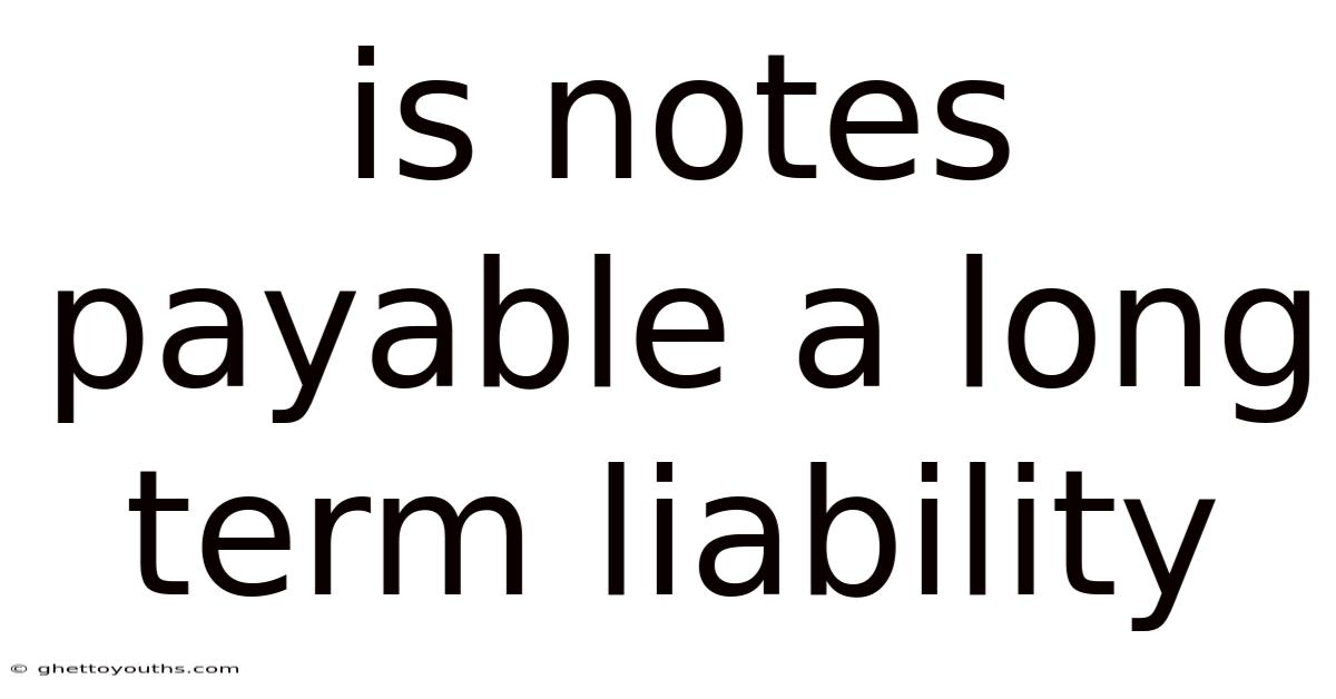 Is Notes Payable A Long Term Liability