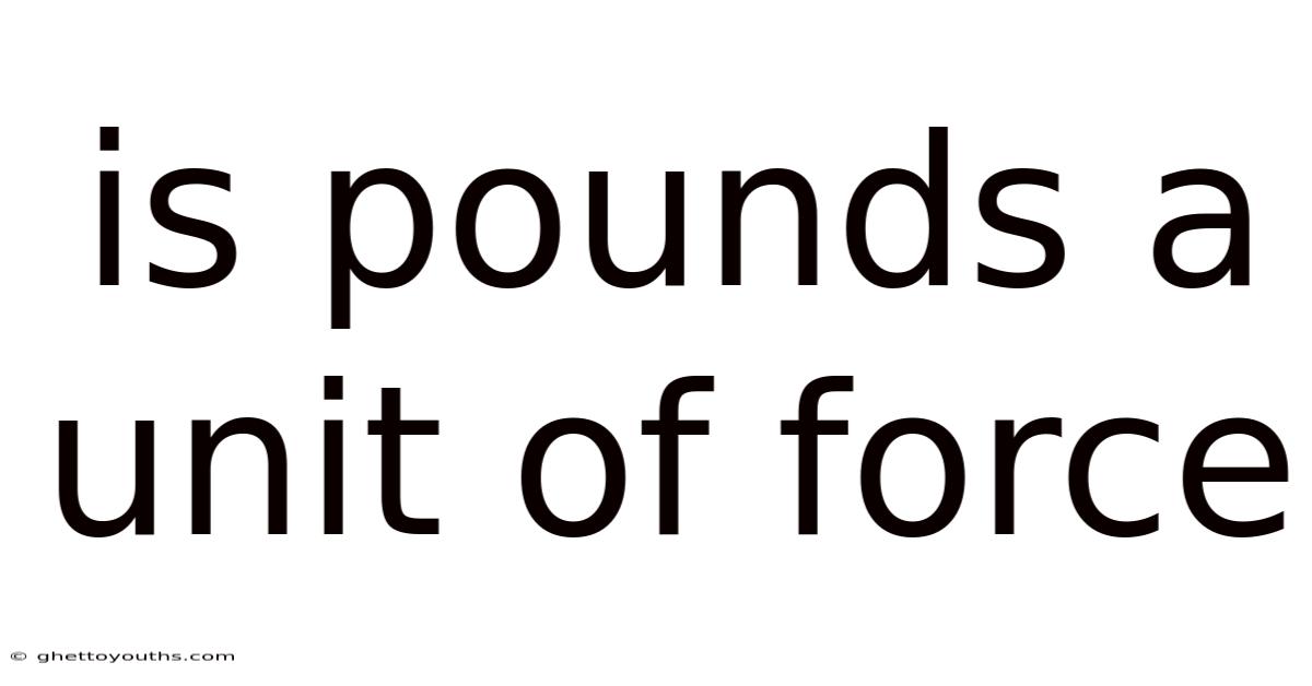 Is Pounds A Unit Of Force